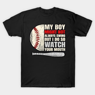 My Boy Might Not Always Swing But I Do So Watch Your Mouth T-Shirt